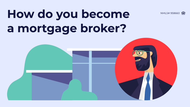 How To Become a Mortgage Broker? A Comprehensive Guide