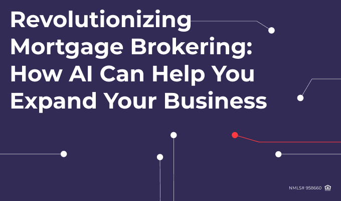 Revolutionizing Mortgage Brokering: How AI Can Help You Expand Your Business
