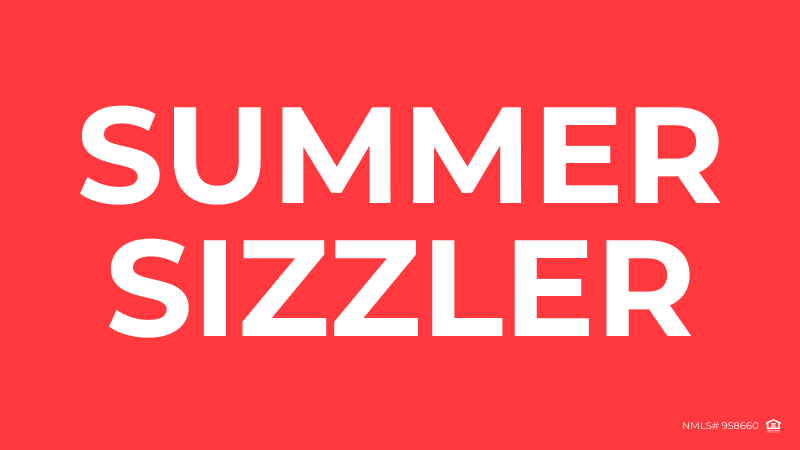 Summer Sizzler: Get Fired Up with 0.25 Lender Credit for Your Dream Home!