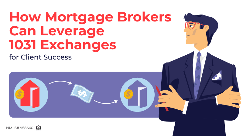 How Mortgage Brokers Can Leverage 1031 Exchanges