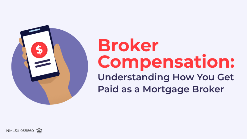 Broker Compensation: How You Get Paid as a Mortgage Broker