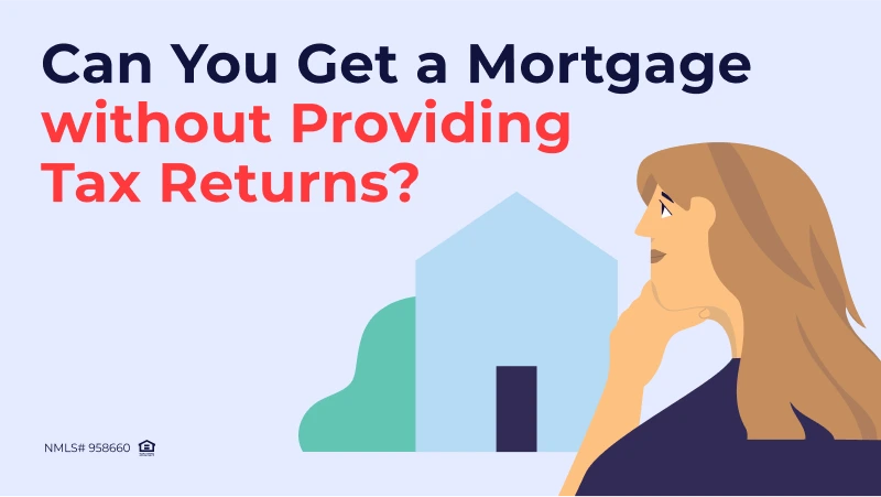 Can You Get a Mortgage without Providing Tax Returns?