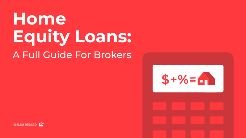 Home Equity Loans: A Full Guide for Brokers