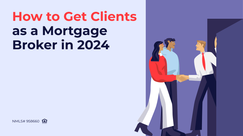 How to Get Clients as a Mortgage Broker in 2024