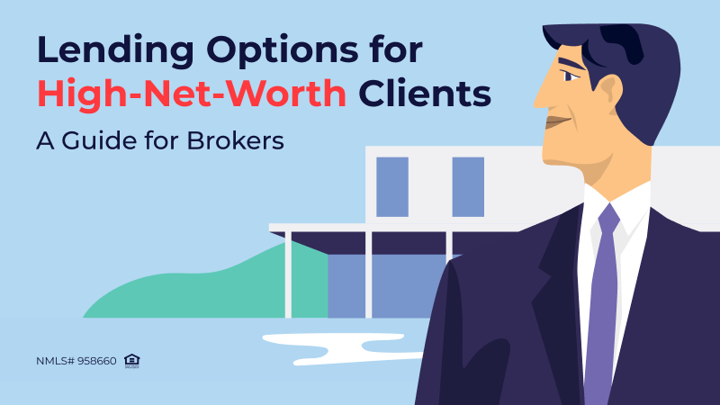 Lending Options for High-Net-Worth Clients: A Guide for Brokers