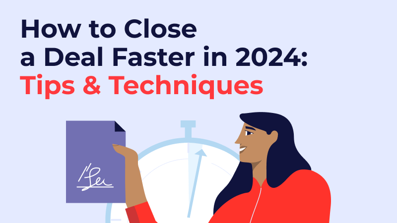 How to Close Deals Faster in 2024: Tips & Techniques