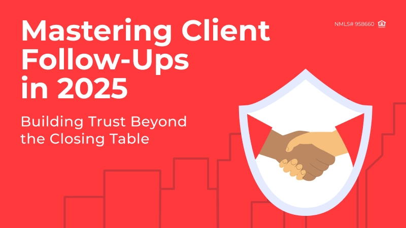 Mastering Client Follow-Ups in 2025: Building Trust Beyond the Closing Table