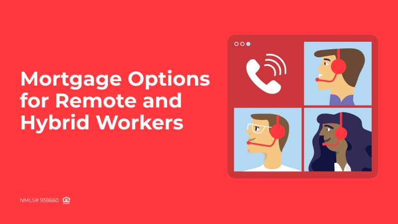 Mortgage Options for Remote and Hybrid Workers