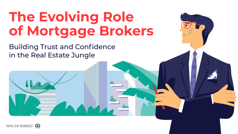 The Evolving Role of Mortgage Brokers: Building Trust and Confidence in the Real Estate Jungle 