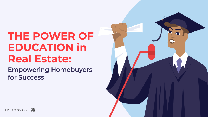 The Power of Education in Real Estate: Empowering Homebuyers for Success