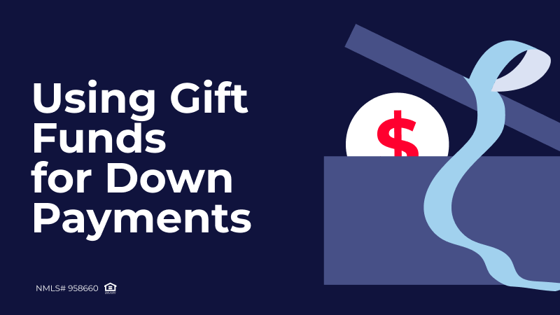 Using Gift Funds for Down Payments: What Brokers Need to Know to Help Their Clients