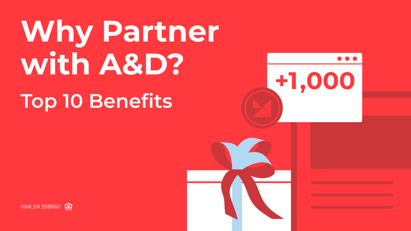 There Has Never Been a Better Time to Partner with A&D Mortgage
