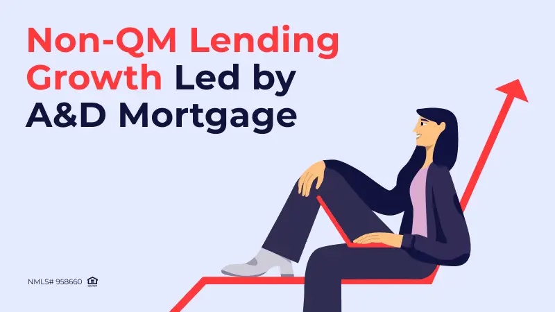 A&D Mortgage: Leading the Growth of Non-QM Lending in an Evolving Market