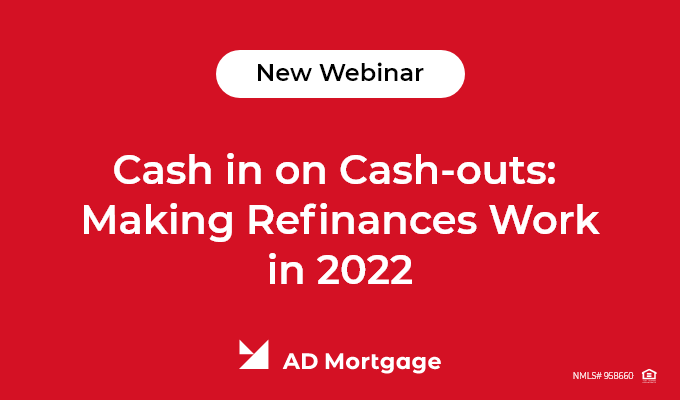 Cash in on Cash-outs: Making Refinances Work in 2022