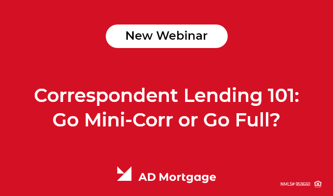 Correspondent Lending 101: Go Mini-Corr or Go Full? – 5/10/22