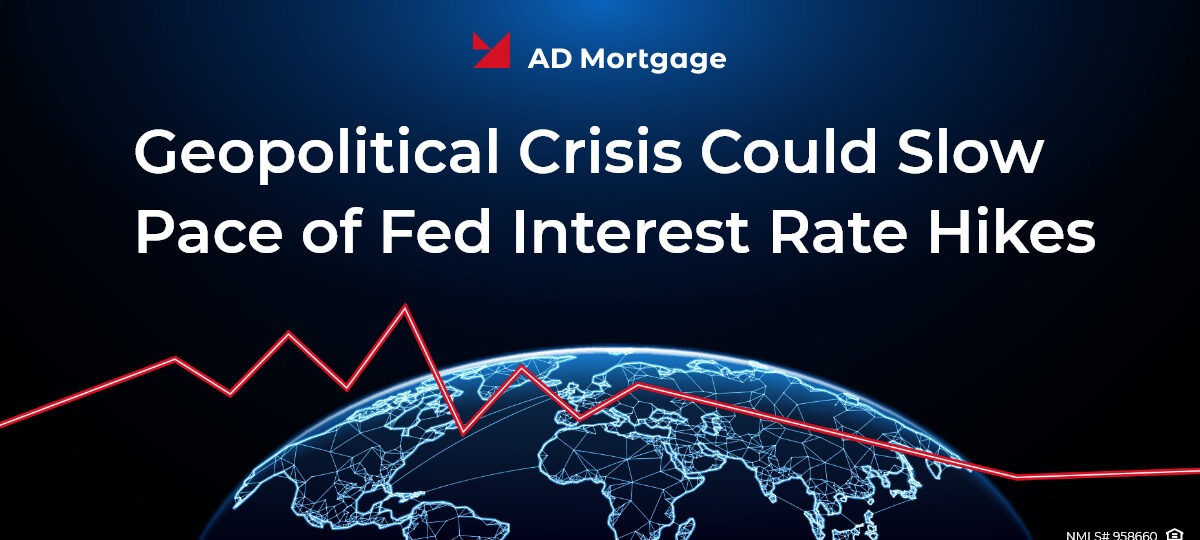 Geopolitical Crisis Could Slow Pace of Fed Interest Rate Hikes