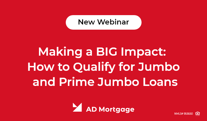 Making a BIG Impact: How to Qualify for Jumbo and Prime Jumbo Loans – 5/3/22