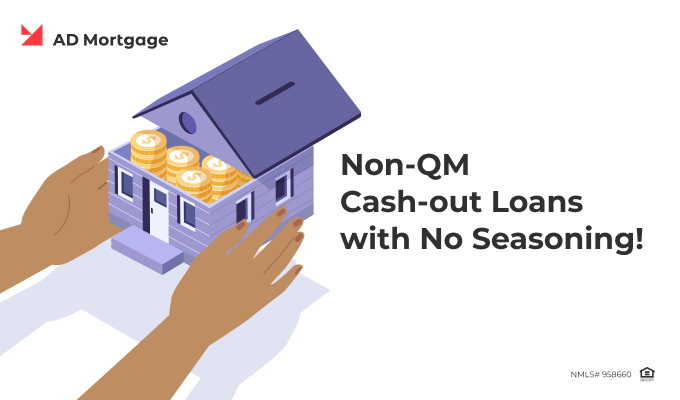 Non-QM Cash-out Loans with No Seasoning!