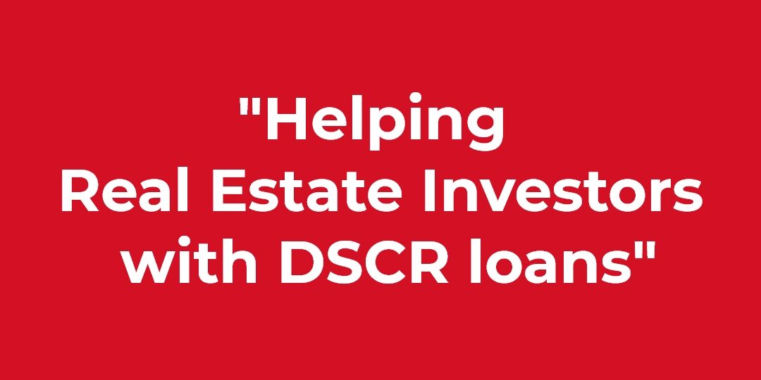Helping Real Estate Investors with DSCR loans