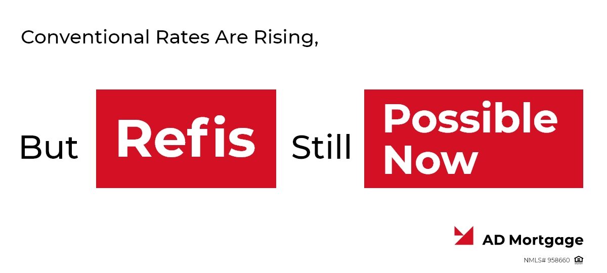Conventional Rates Are Rising, but Refis Still Possible Now