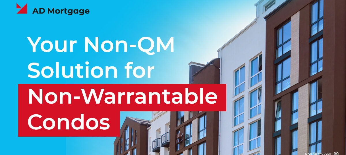 Your Non-QM Solution for Non-Warrantable Condos