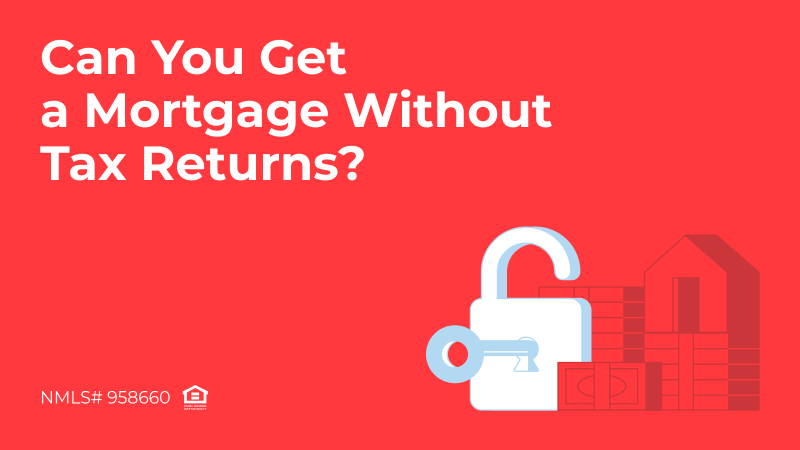 Banner Can You Get a Mortgage Without Tax Returns